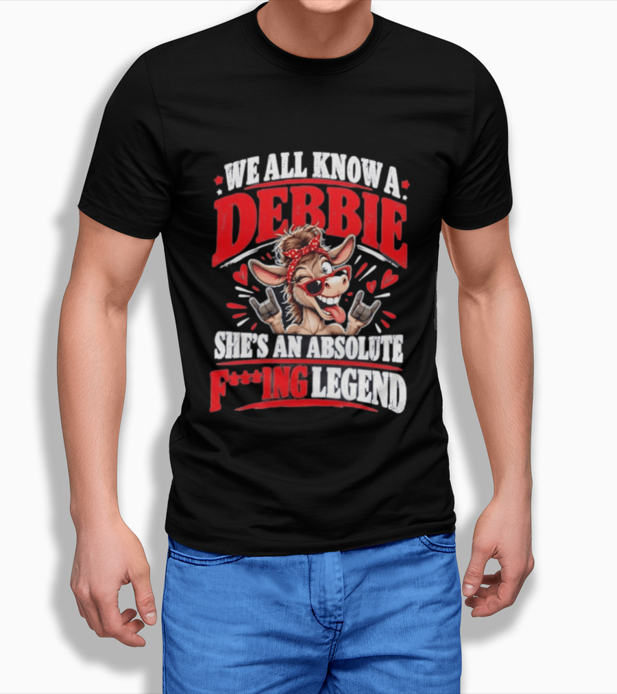 We All Know A Debbie She's An Absolute F***ing Legend Donkey With Hearts And Bandana T-Shirt
