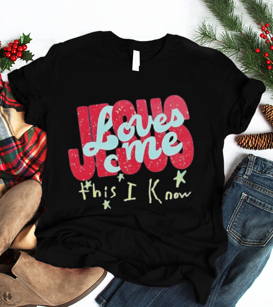 Jesus Loves Me This I Know Christian Faith T-Shirt