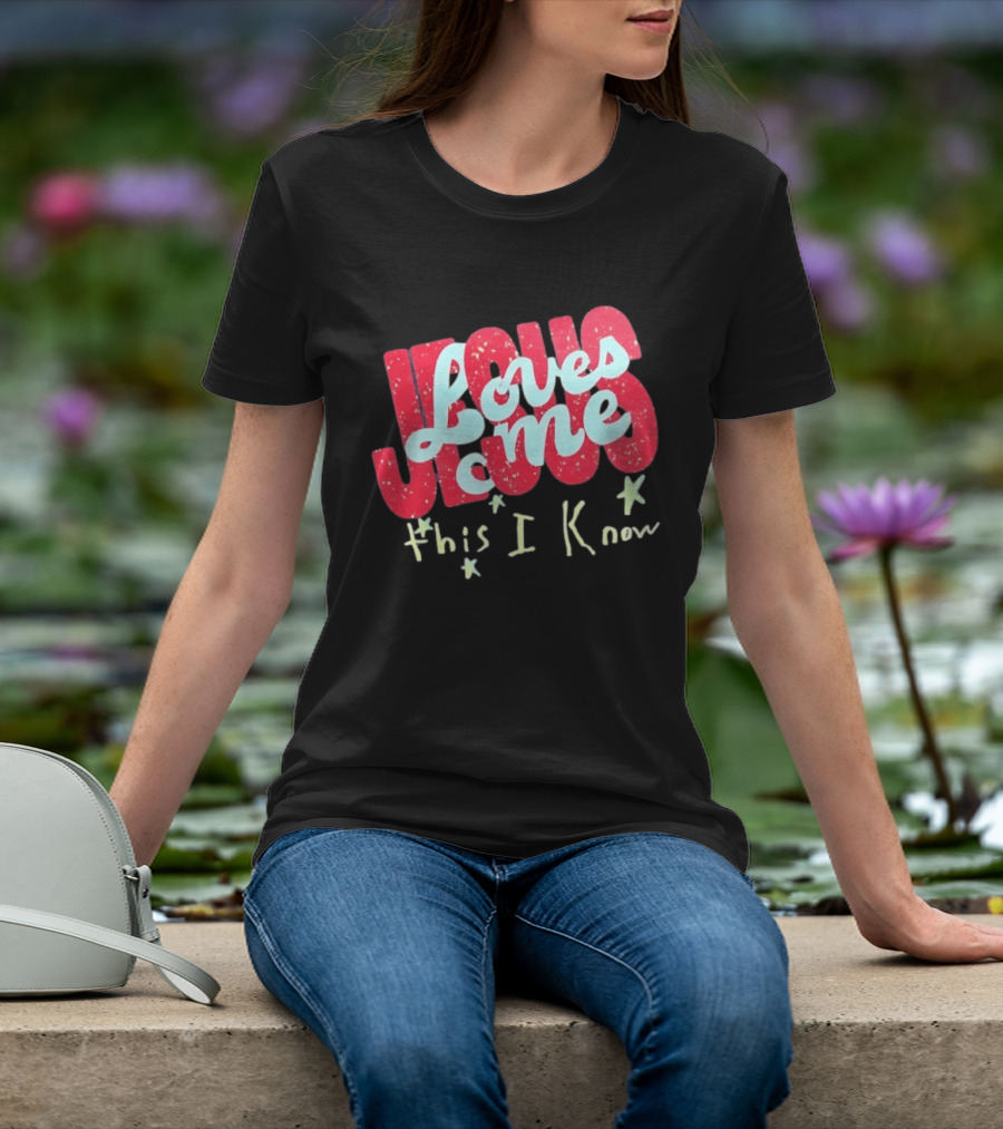 Jesus Loves Me This I Know Christian Faith T-Shirt