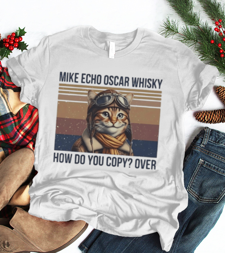 Mike Echo Oscar Whisky How Do You Copy Over Cat Aviator Pilot T-Shirt