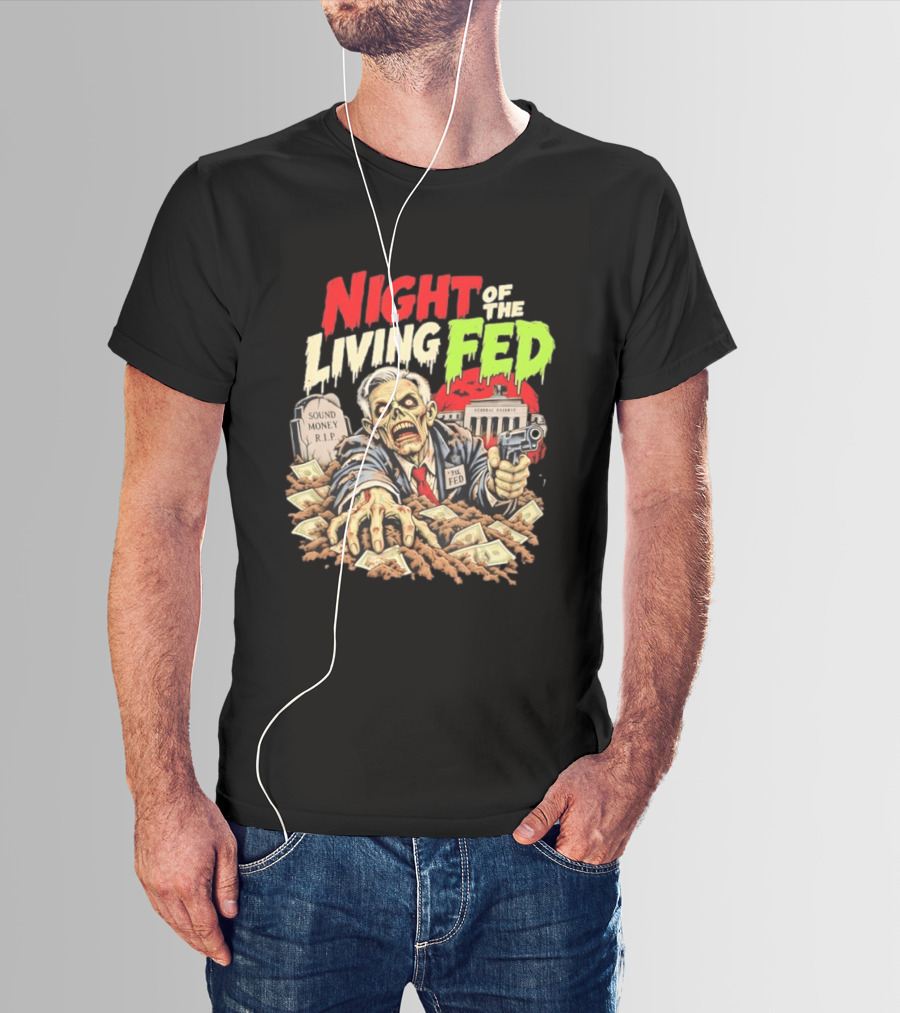 Night Of The Living Fed Zombie Money R.I.P Sound Money Federal Reserve T-Shirt