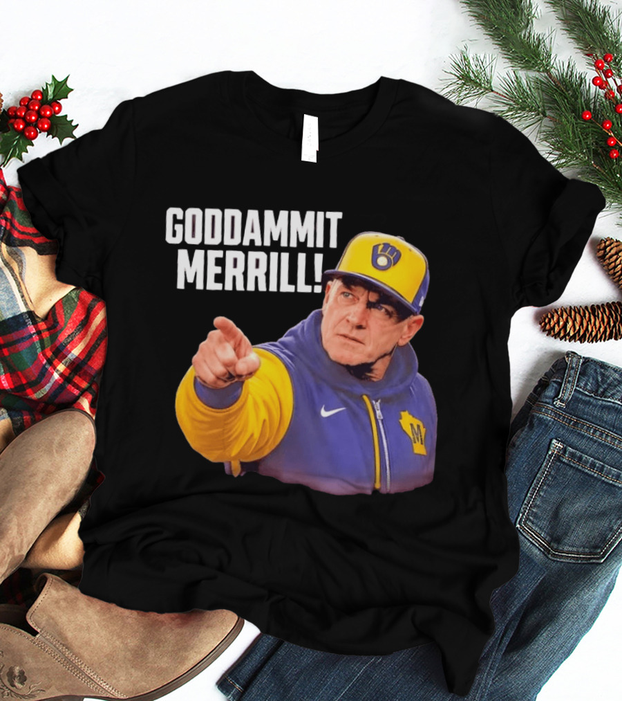 Goddammit Merrill Milwaukee Brewers MLB Fan T-Shirt