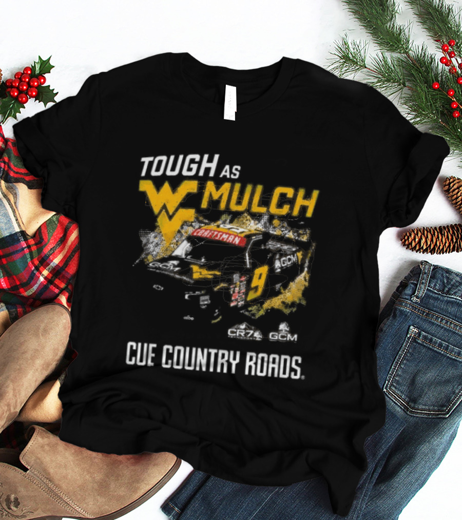 Grant Enfinger Tough As Mulch West Virginia Mountaineers CR7 GCM Cue Country Roads T-Shirt