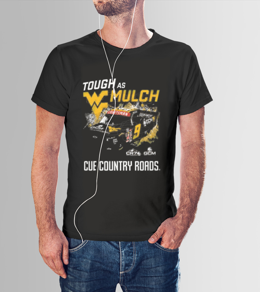 Grant Enfinger Tough As Mulch West Virginia Mountaineers CR7 GCM Cue Country Roads T-Shirt