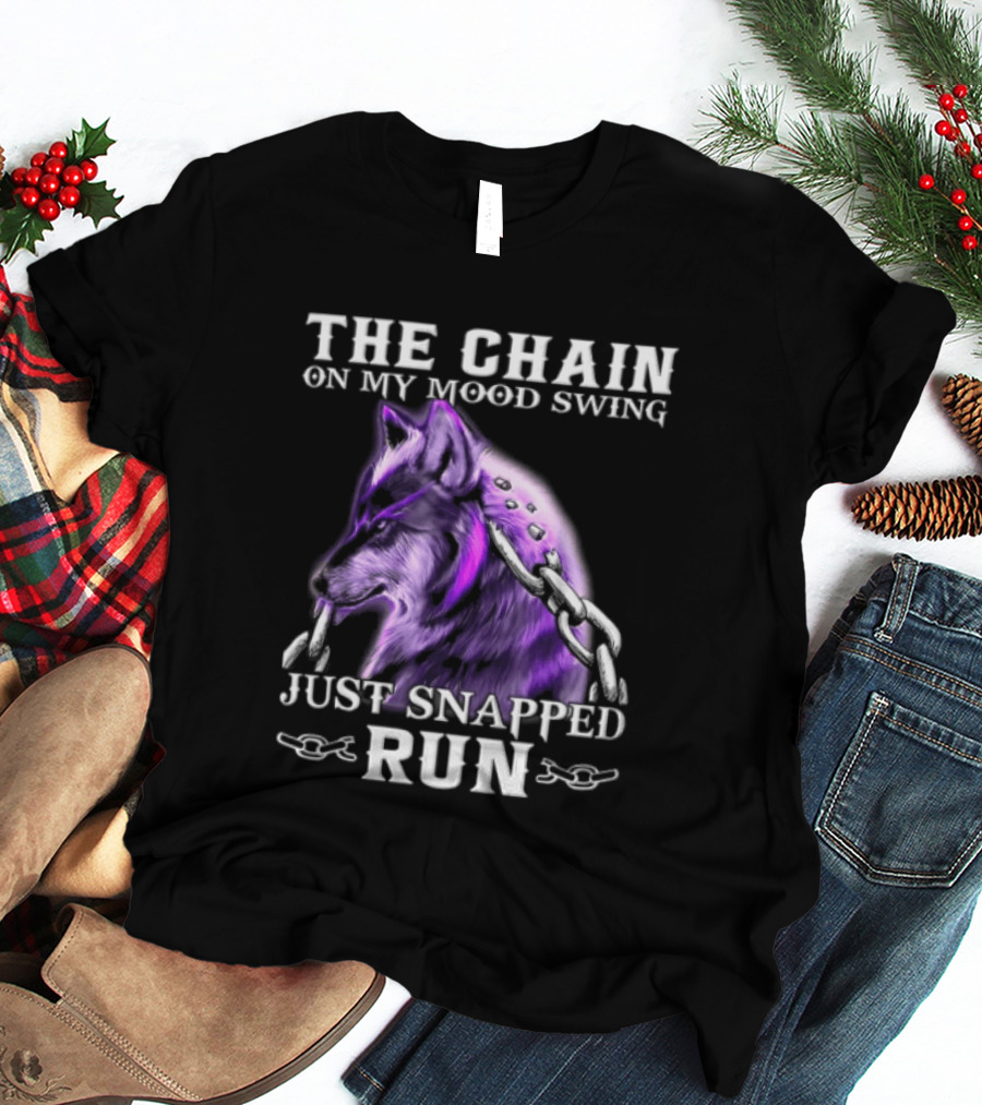 The Chain On My Mood Swing Just Snapped Run Wolf T-Shirt