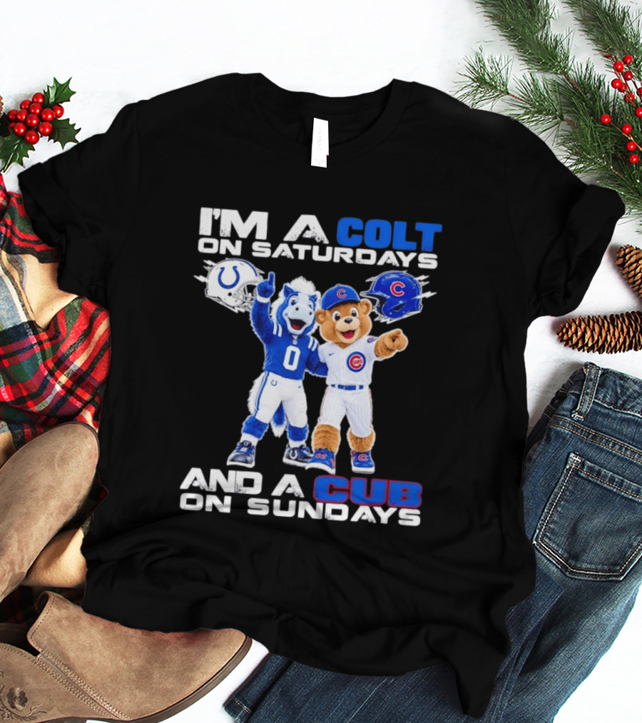 I'm A Colt On Saturdays And A Cub On Sundays Indianapolis Chicago Mascots T-Shirt