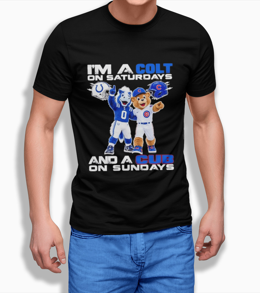 I'm A Colt On Saturdays And A Cub On Sundays Indianapolis Chicago Mascots T-Shirt