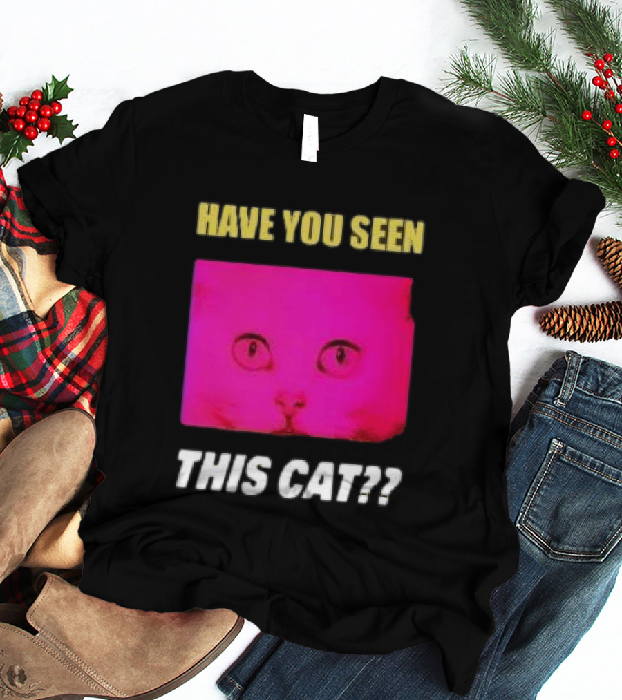 Have You Seen This Cat Tomora Store T-Shirt