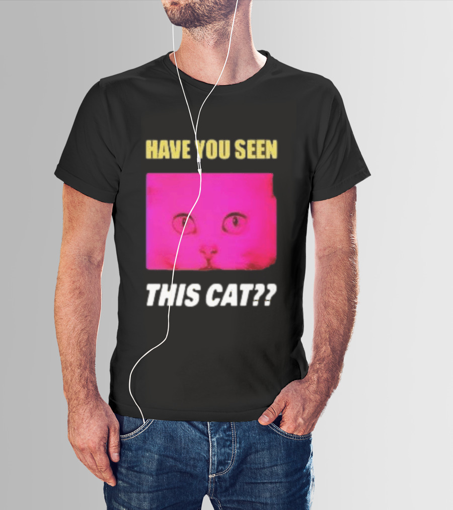Have You Seen This Cat Tomora Store T-Shirt