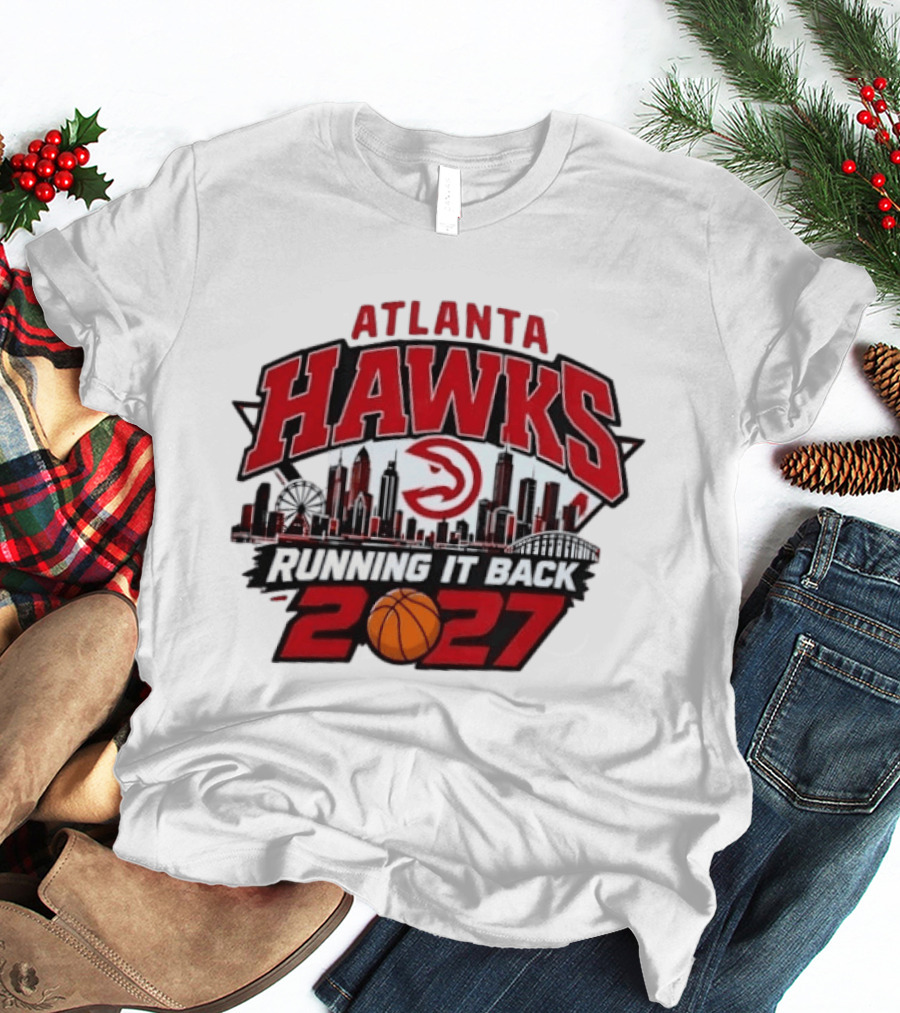 Atlanta Hawks Running It Back 2027 NBA Skyline Basketball T-Shirt