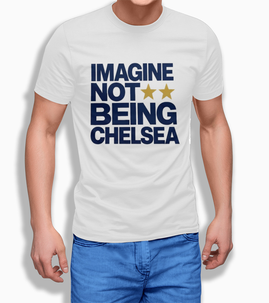 IMAGINE NOT BEING CHELSEA Two Stars Soccer Humor T-Shirt
