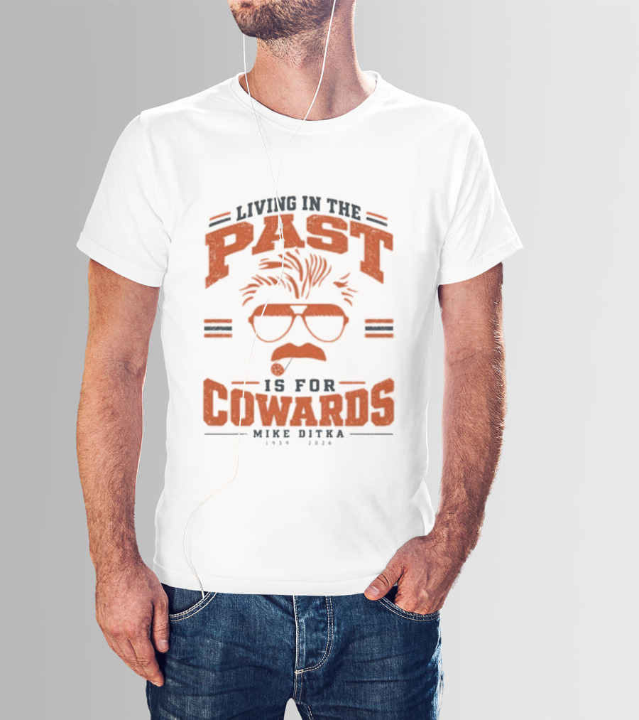 Living In The Past Is For Cowards Mike Ditka 1939 2026 Vintage Sunglasses And Mustache T-Shirt