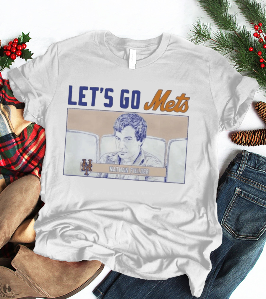 LET'S GO Mets Nathan Fielder NY Mets T-Shirt