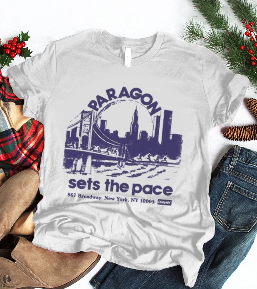 Only NY X Paragon Sports Sets The Pace 867 Broadway New York NY 10003 T-Shirt