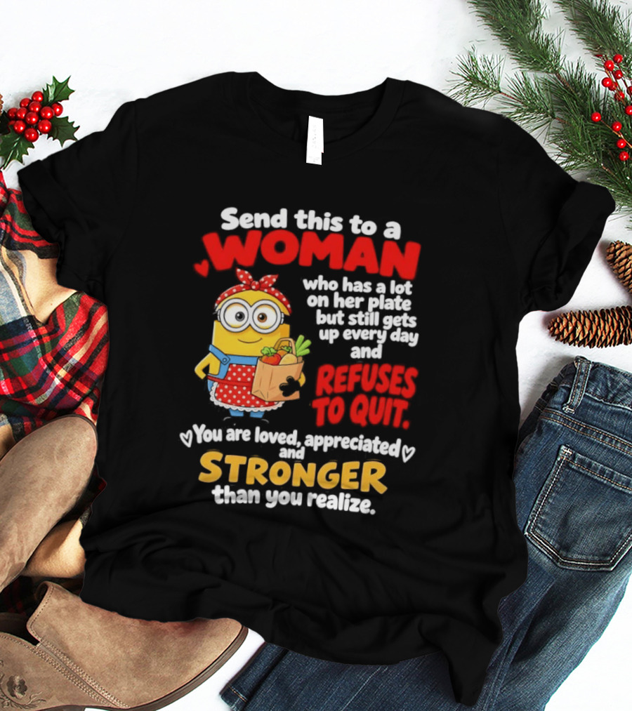 Send This To A Woman With A Lot On Her Plate Loved Appreciated Stronger Than You Realize T-Shirt