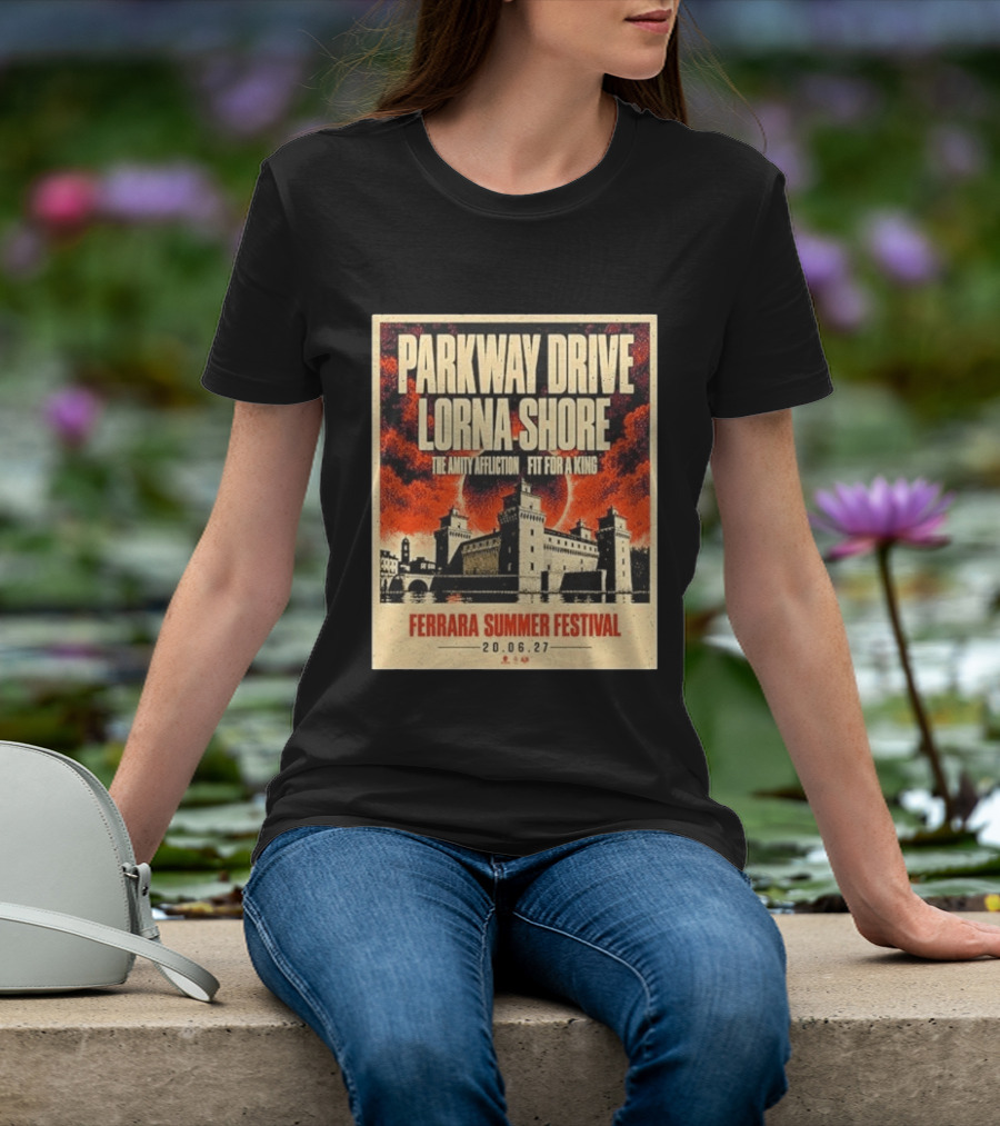 Ferrara Summer Festival 2027 Parkway Drive Lorna Shore The Amity Affliction Fit For A King June 20 Event T-Shirt