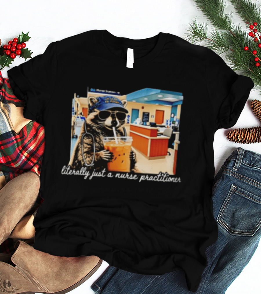 Raccoon Literally Just A Nurse Practitioner In Hospital Setting T-Shirt