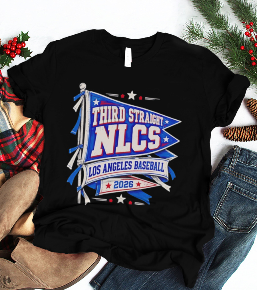 Third Straight NLCS Los Angeles Baseball 2026 Flag T-Shirt