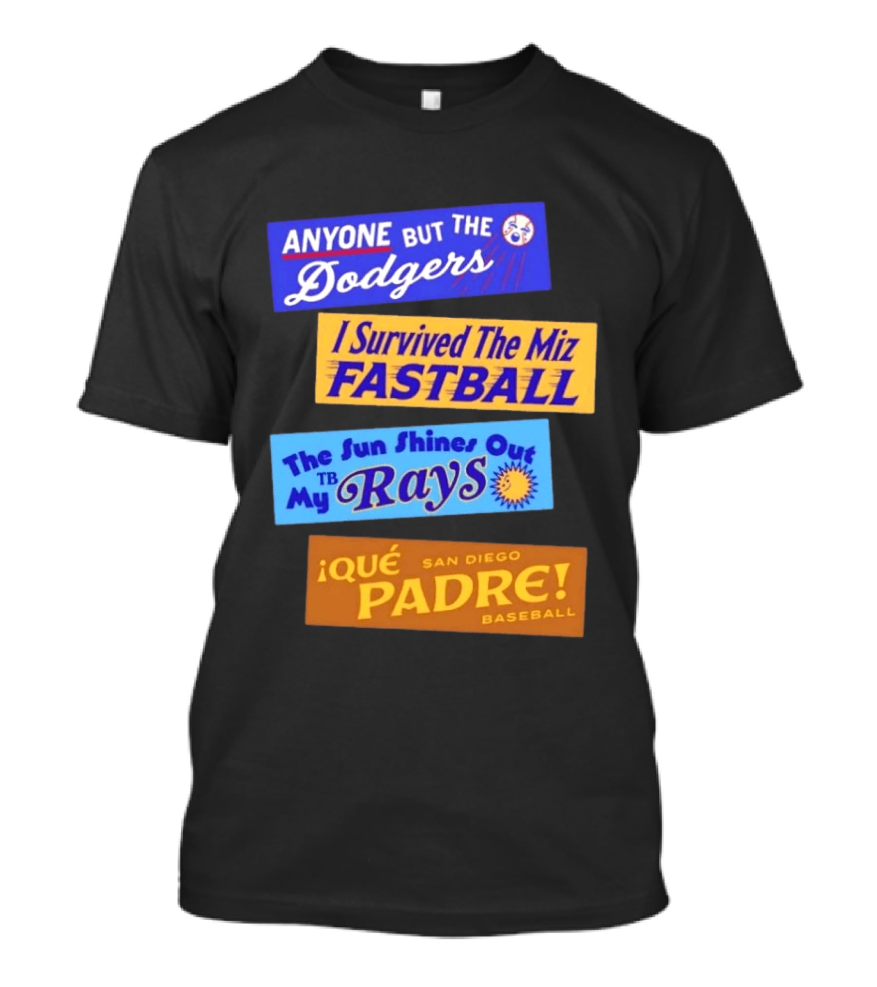 Anyone But The Dodgers I Survived The Miz Fastball The Sun Shines Out TB Rays Qué Padre San Diego Baseball T-Shirt