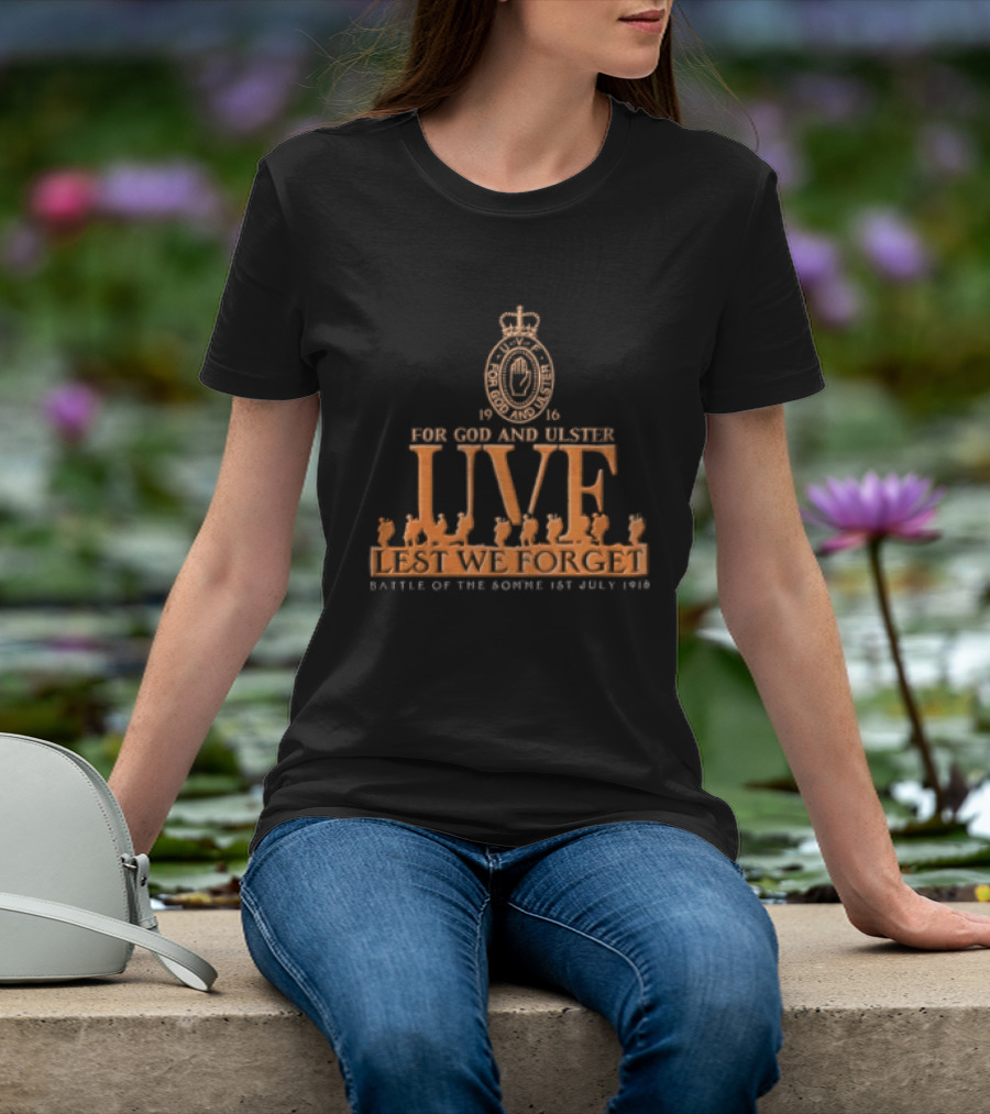 For God And Ulster UVF Lest We Forget Battle Of The Somme 1st July 1916 Crown T-Shirt