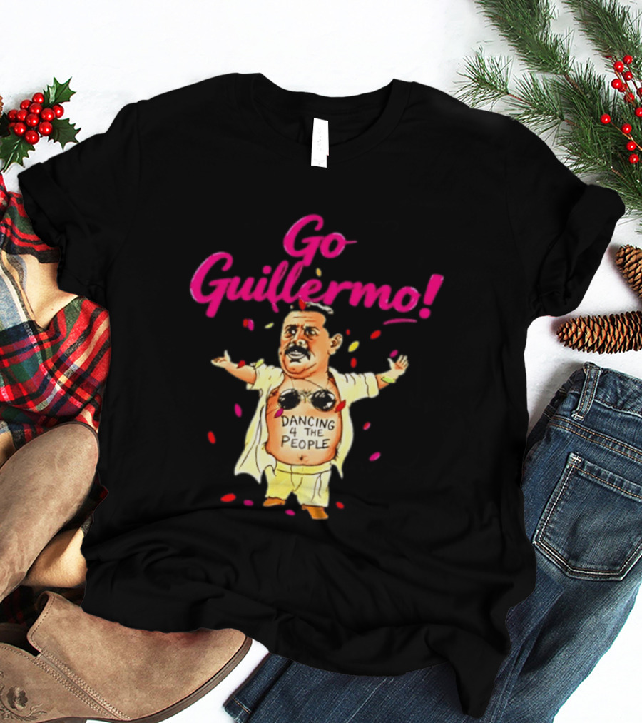 Go Guillermo Dancing 4 The People Celebration T-Shirt