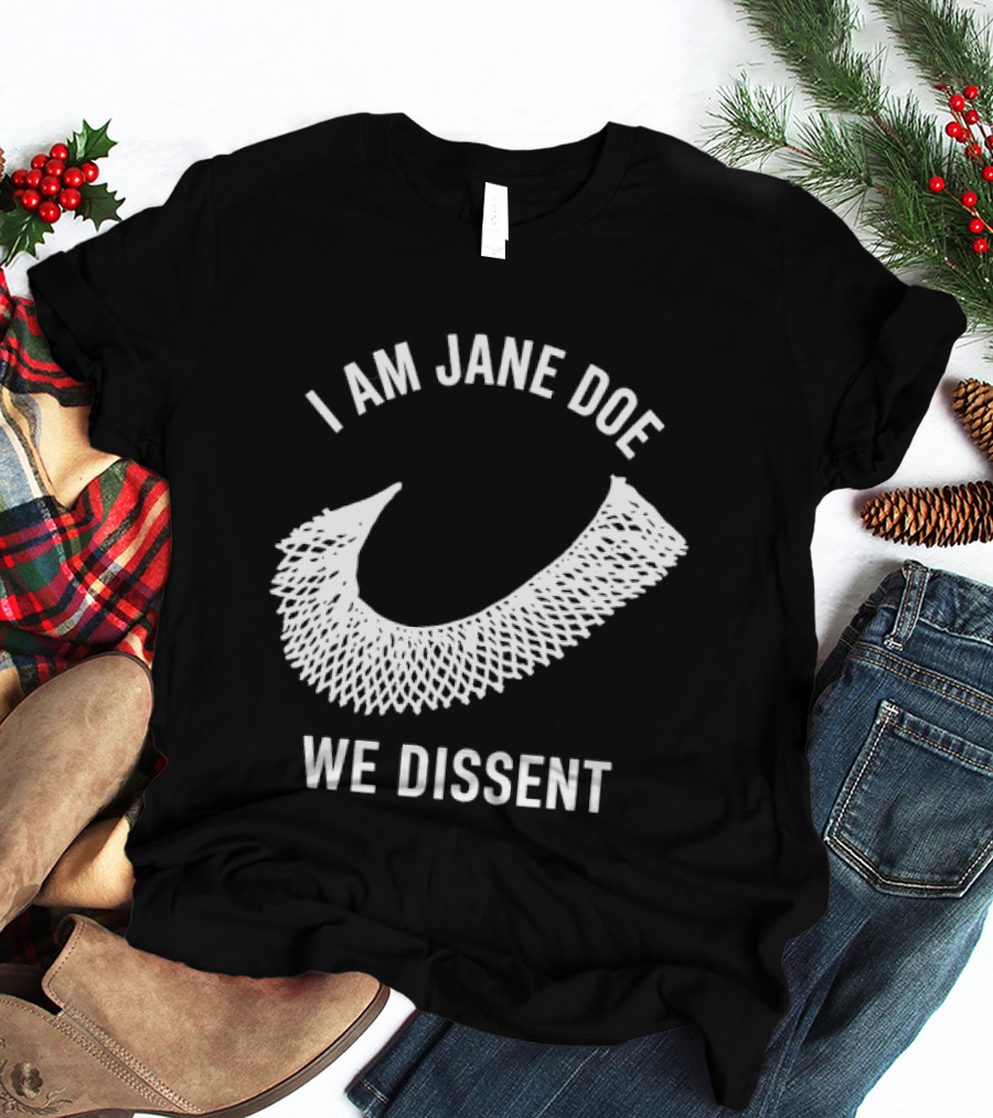 I Am Jane Doe We Dissent Collar T-Shirt