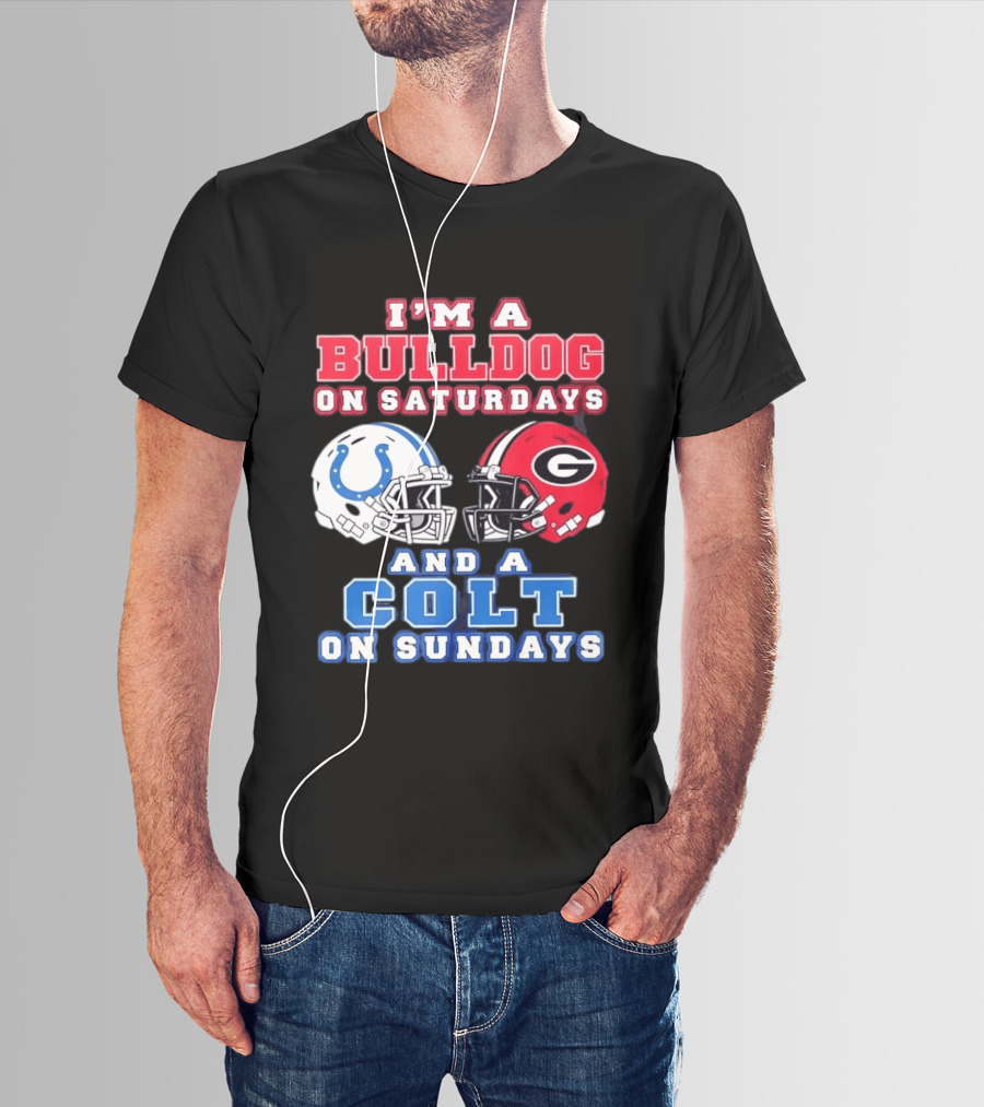 I'm A Bulldog On Saturdays College Football And A Colt On Sundays NFL Football T-Shirt