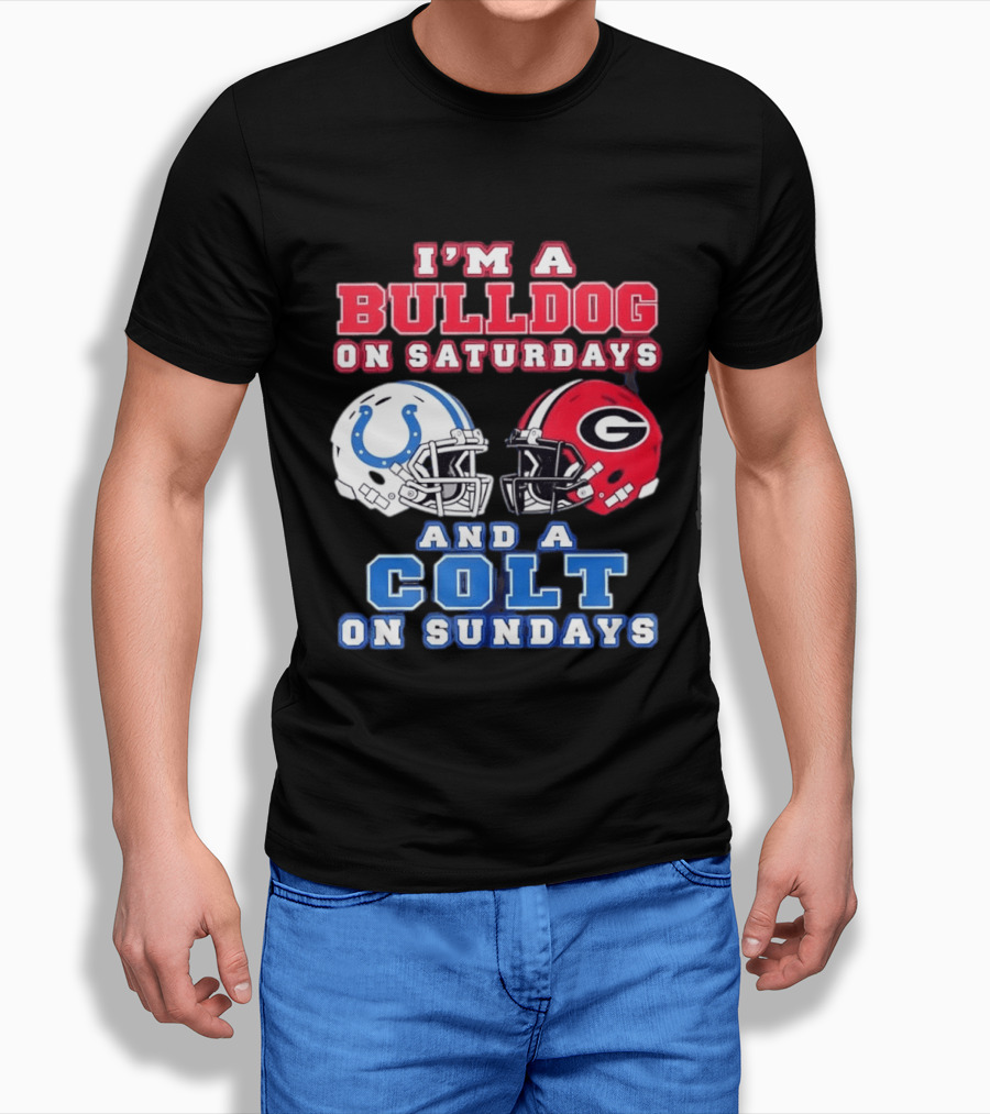 I'm A Bulldog On Saturdays College Football And A Colt On Sundays NFL Football T-Shirt