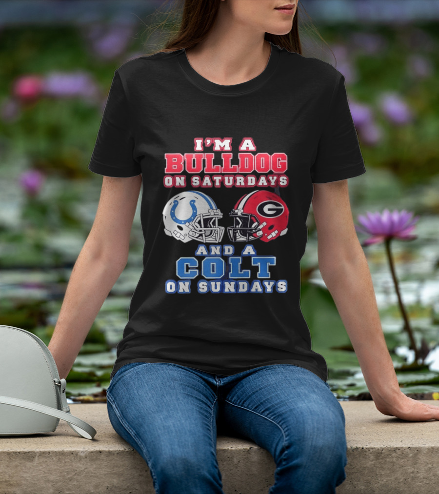 I'm A Bulldog On Saturdays College Football And A Colt On Sundays NFL Football T-Shirt