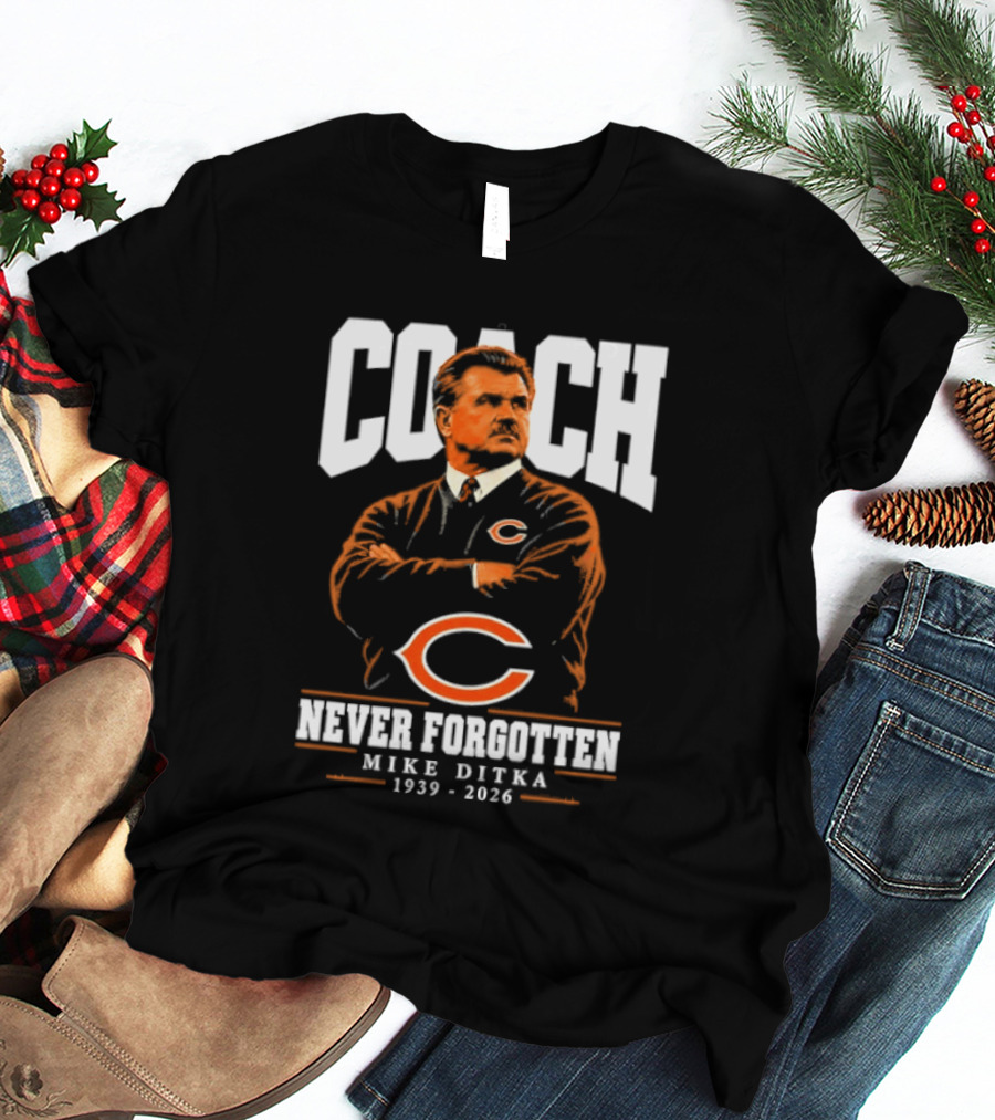 Mike Ditka Coach Chicago Bears Never Forgotten 1939 2026 T-Shirt