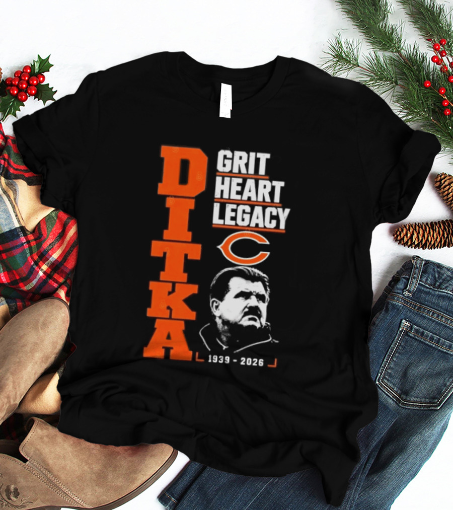 Ditka Grit Heart Legacy 1939 2026 Chicago Bears T-Shirt