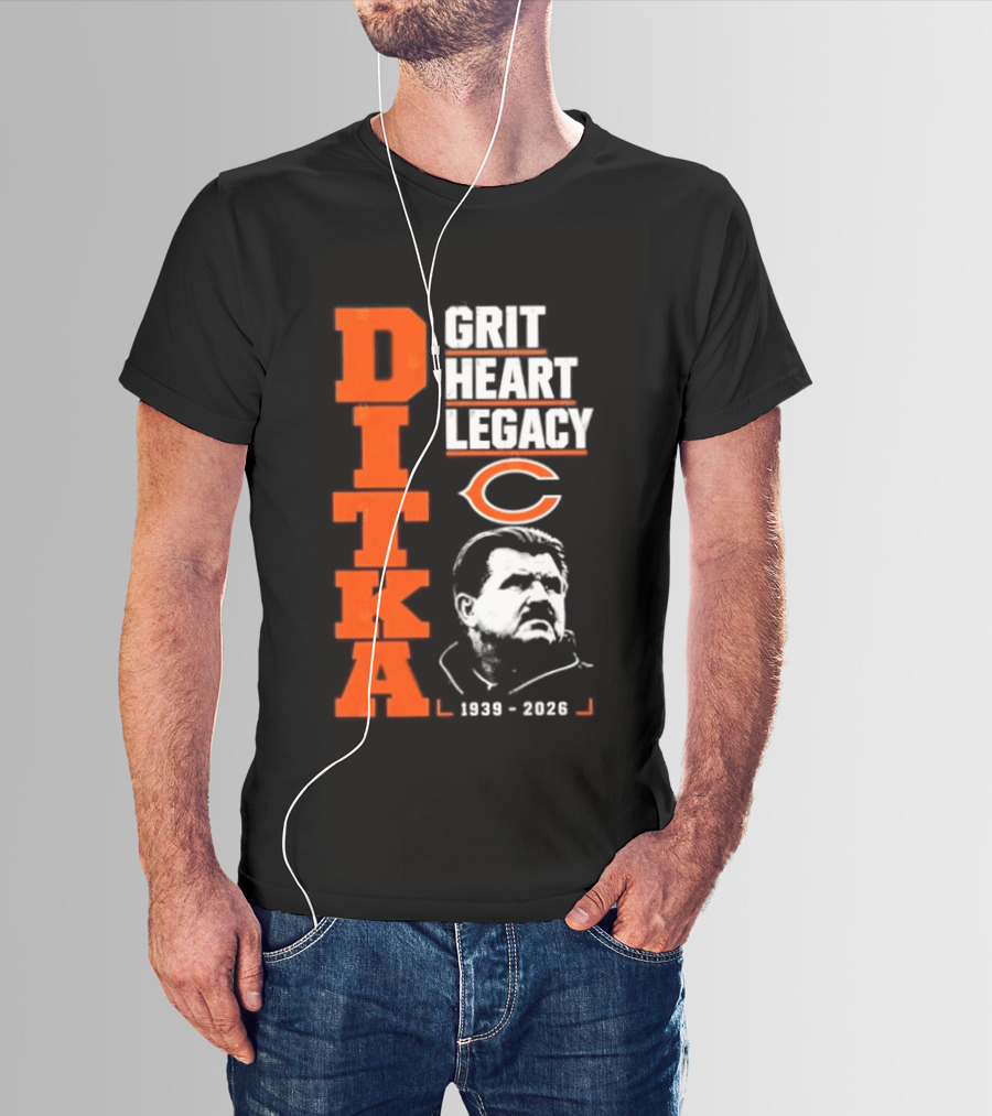 Ditka Grit Heart Legacy 1939 2026 Chicago Bears T-Shirt
