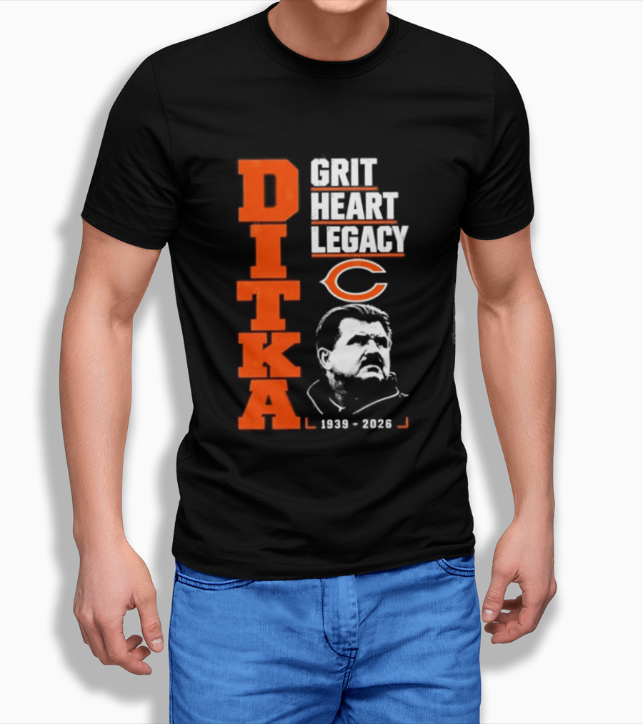 Ditka Grit Heart Legacy 1939 2026 Chicago Bears T-Shirt