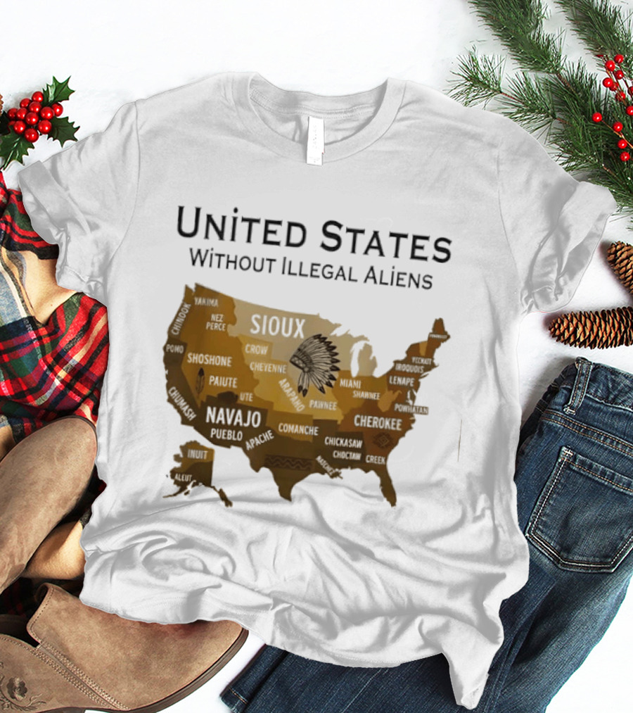 United States Without Illegal Aliens Map Sioux Navajo Nez Perce Yakama T-Shirt