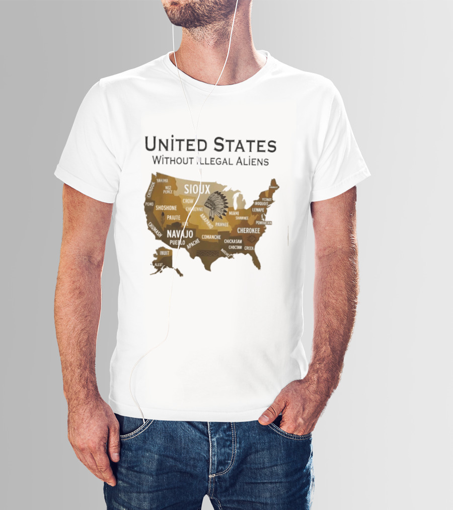 United States Without Illegal Aliens Map Sioux Navajo Nez Perce Yakama T-Shirt