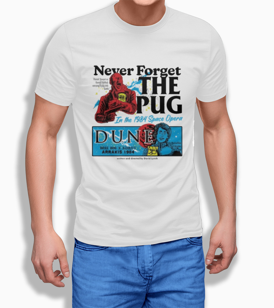 Never Forget The Pug In The 1984 Space Opera Dune Arrakis 1984 Boss Dog X Azhir K Kyle Maclachlan Cult Movies T-Shirt