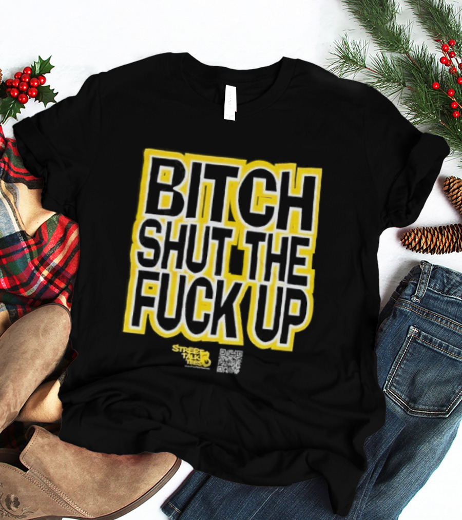 Bitch Shut The Fuck Up West Virginia Mountaineers T-Shirt