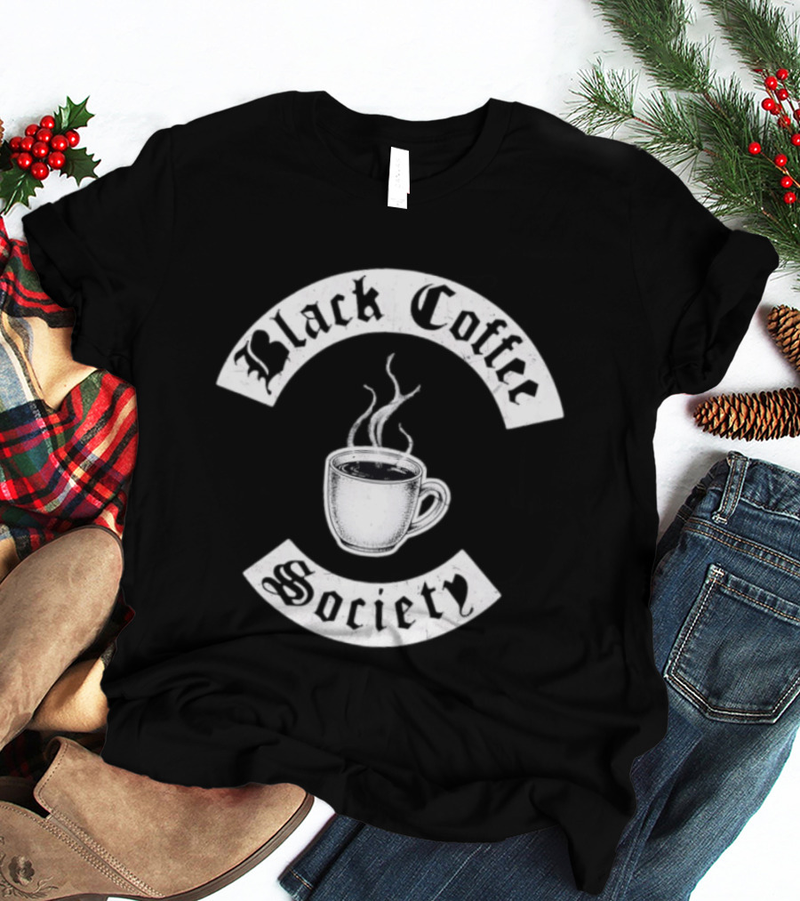 Black Coffee Society With Steaming Cup T-Shirt