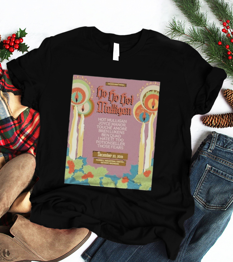 Ho Ho Ho Hot Mulligan Joyce Manor Touche Amore Concert December 20 2026 Russell Industrial Center Detroit Michigan T-Shirt