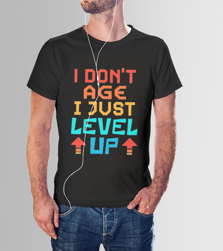 I Don't Age I Just Level Up Gaming Inspired Phrase T-Shirt