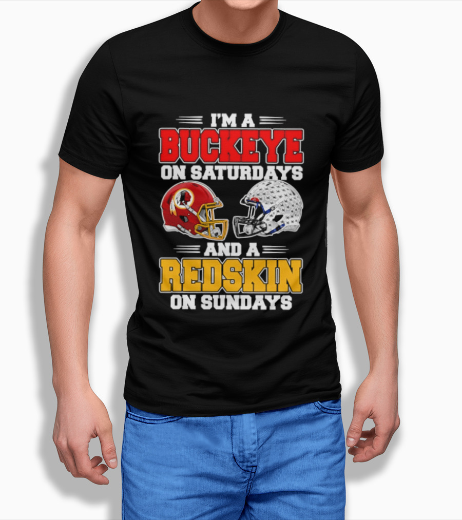 I'm A Buckeye On Saturdays And A Redskin On Sundays Football Loyalty T-Shirt