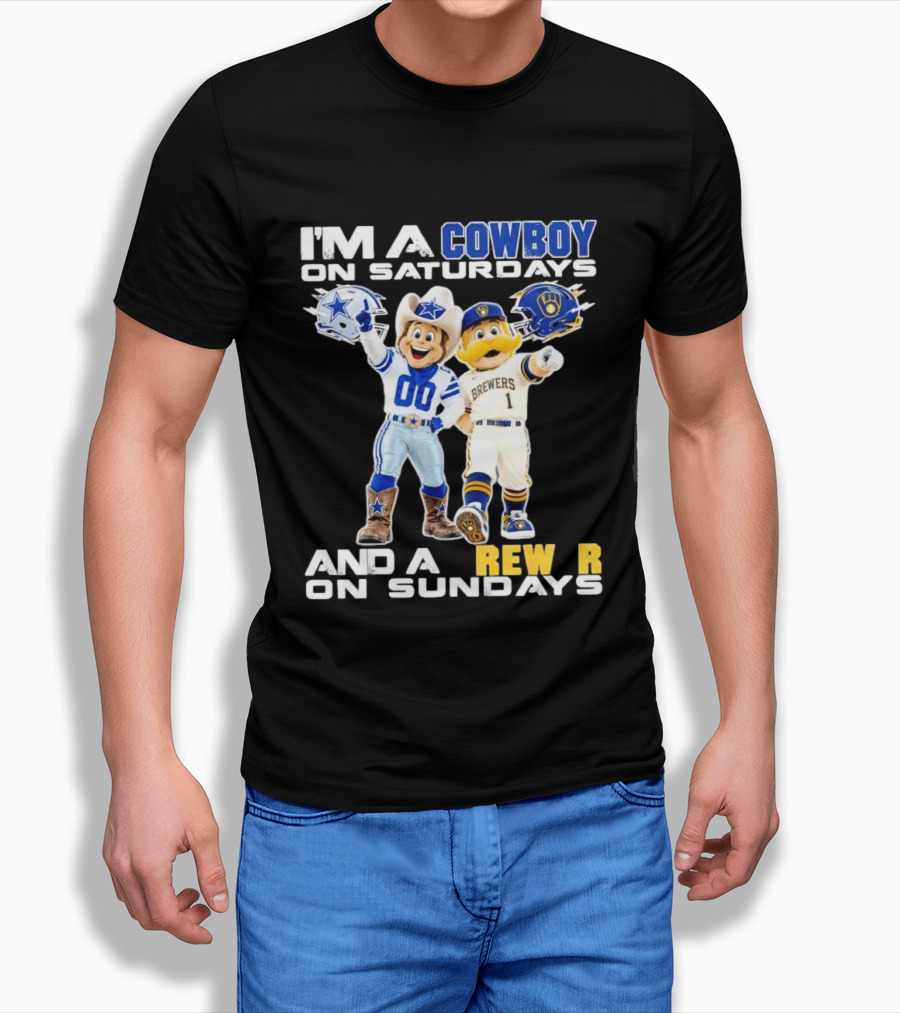 I'm A Cowboy On Saturdays And A Brewer On Sundays Dallas Cowboys Milwaukee Brewers Sports T-Shirt