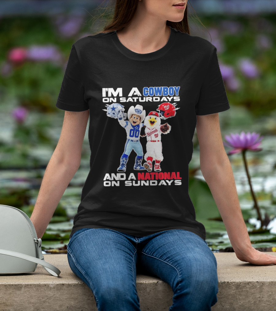 I'm A Cowboy On Saturdays And A National On Sundays Dallas Washington Sports T-Shirt