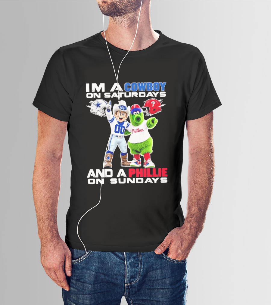I'm A Cowboy On Saturdays And A Phillie On Sundays Dallas Cowboys Philadelphia Phillies Sports T-Shirt