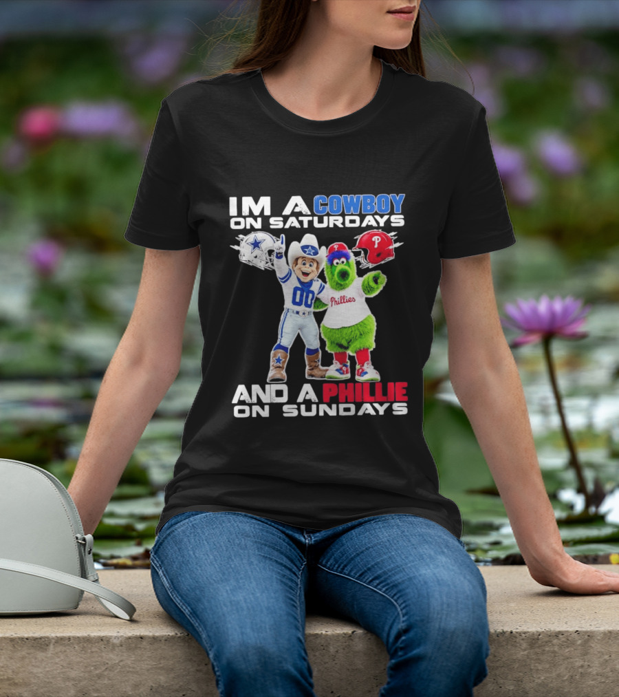 I'm A Cowboy On Saturdays And A Phillie On Sundays Dallas Cowboys Philadelphia Phillies Sports T-Shirt