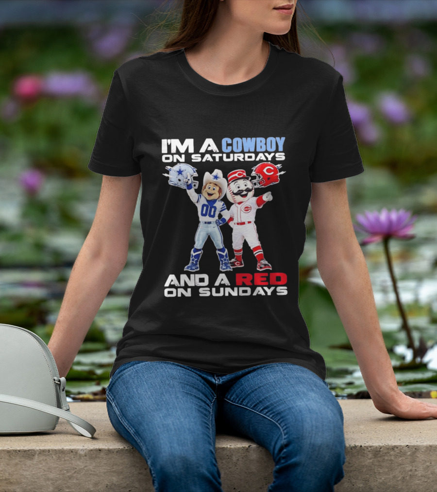 I'm A Cowboy On Saturdays And A Red On Sundays Dallas Cowboys Cincinnati Reds T-Shirt