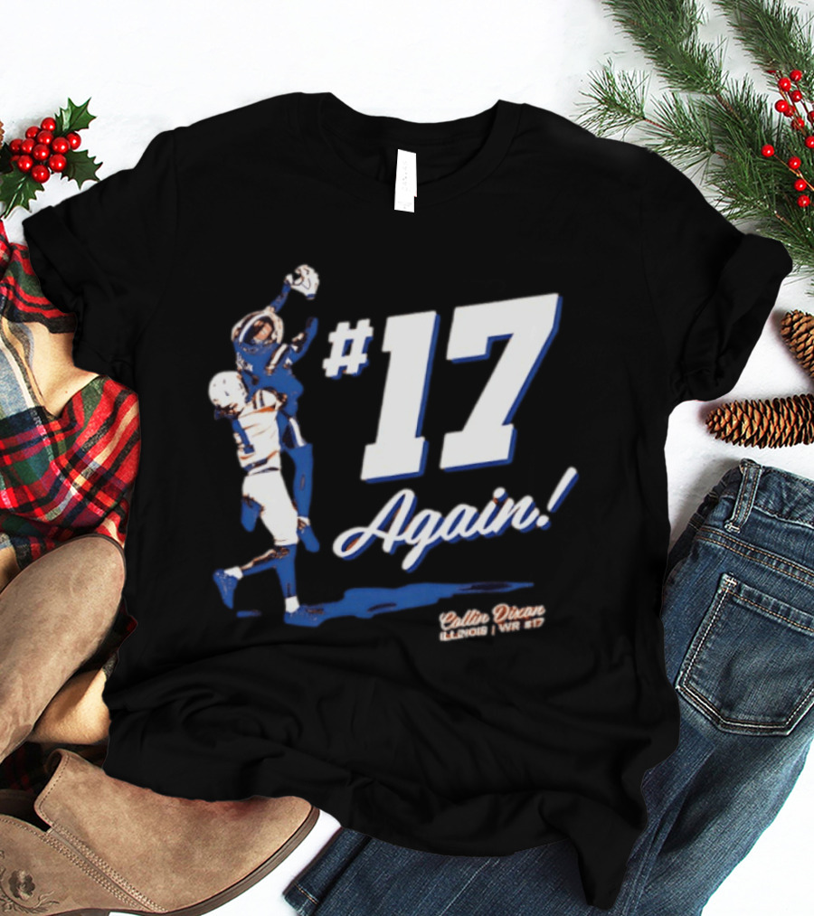 Collin Dixon Illinois Fighting Illini WR #17 Again T-Shirt