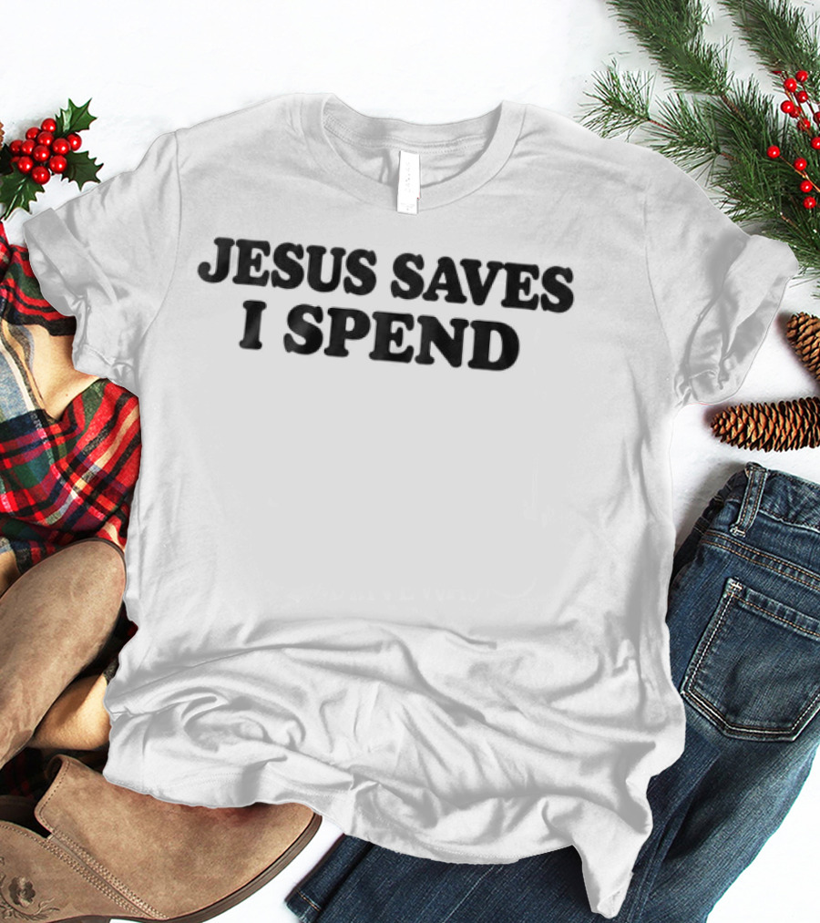 Deadskull Store Jesus Saves I Spend T-Shirt