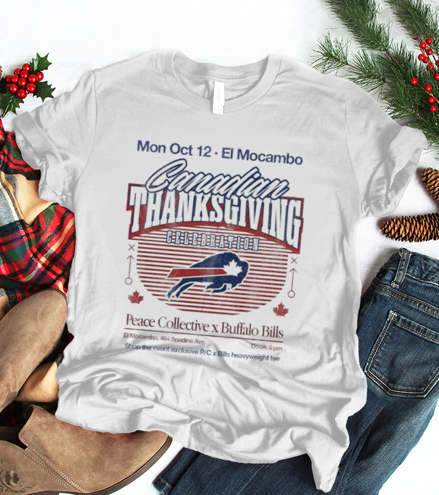 Mon Oct 12 El Mocambo Peace Collective X Buffalo Bills Canadian Thanksgiving Celebration T-Shirt