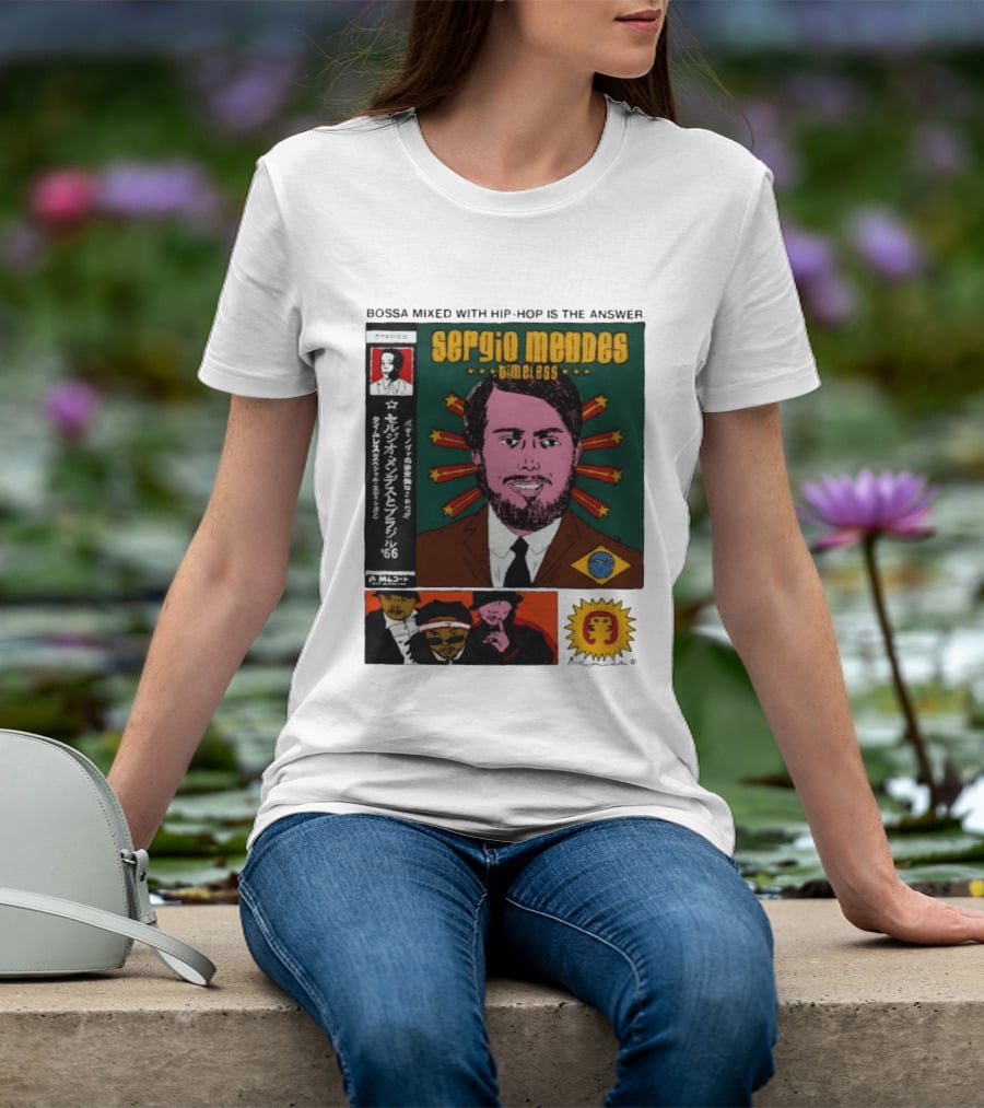 Sergio Mendes Timeless '66 Brazil Bossa Mixed With Hip Hop Is The Answer T-Shirt